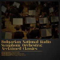 Bulgarian National Radio Symphony Orchestra: Acclaimed Classics