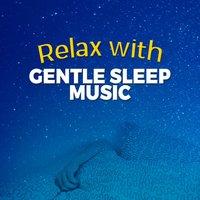 Relax with Gentle Sleep Music
