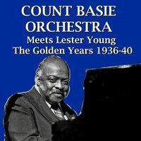 Count Basie Orchestra Meets Lester Young The Golden Years 1936-40