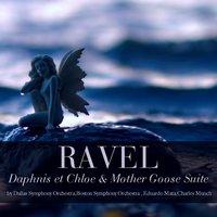 Ravel: Daphnis et Chloe & Mother Goose Suite