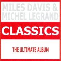 Classics - Miles Davis & Michel Legrand