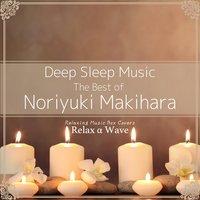 Deep Sleep Music - The Best of Noriyuki Makihara: Relaxing Music Box Covers