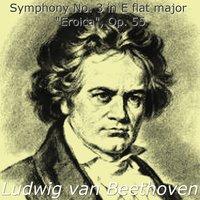 Ludwig van Beethoven: Symphony No. 3 in E-Flat Major ''Eroica'', Op. 55