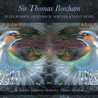 Sir Thomas Beecham Plays Rossini, Offenbach, Wagner & Many More