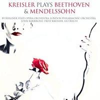 Kreisler Plays Beethoven &  Mendelssohn