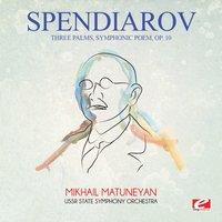 Spendiarov: Three Palms, Symphonic Poem, Op. 10