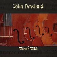 John Dowland: Wilson's Wilde