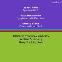 Ernst Toch: Symphony No. 3 - Paul Hindemith: Symphony: Mathis der Maler - Ernest Bloch: Concerto Grosso No. 1