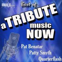A Tribute Music Now: Best Of... Pat Benatar, Patty Smyth and Quarterflash