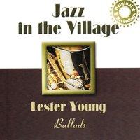 Jazz In the Village: Lester Young's Ballads