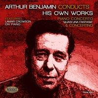 Arthur Benjamin Conducts His Own Works: Piano Concerto "Quasi una fantasia" & Concertino