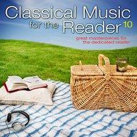 Classical Music for the Reader 10: Great Masterpieces for the Dedicated Reader