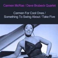 Carmen for Cool Ones / Something to Swing About / Take Five