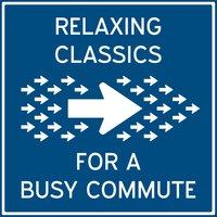 Relaxing Classics for a Busy Commute