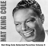 Nat King Cole Selected Favorites Volume 5