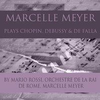 Marcelle Meyer Plays Chopin, Debussy & De Falla