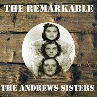 The Remarkable the Andrews Sisters
