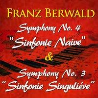 Berwald: Symphony No. 4 - "Sinfonie naive" & Symphony No. 3 - "Sinfonie singuliére"
