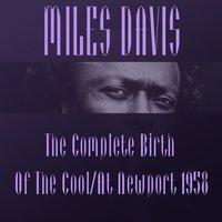 Miles Davis: The Complete Birth Of The Cool/At Newport 1958