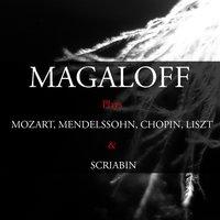 Magaloff Plays Mozart, Glinka, Mendelssohn, Chopin, Liszt & Scriabin