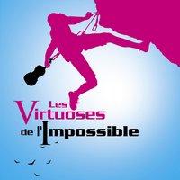 Les Virtuoses De L'impossible