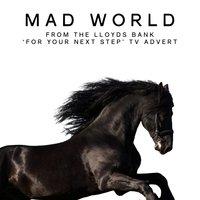 Mad World (From the Lloyds Bank "For Your Next Step" T.V. Advert)