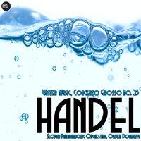 Handel: Water Music, Concerto Grosso No. 25