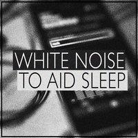 White Noise to Aid Sleep