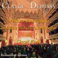 Arturo Toscanini Conducts Debussy's Orchestral and Choral Works