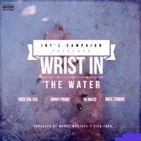 Wrist in the Water (feat. Og Maco, Rich the Kid, Jimmy Prime & Mike Zombie)