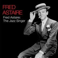 Fred Astaire: The Jazz Singer