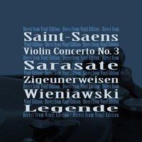 Saint-Saëns: Violin Concerto No. 3 - Sarasate: Zigeunerweisen - Wieniawski: Légende