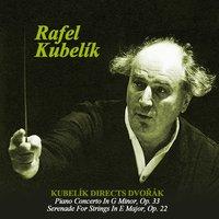Kubelík directs Dvořák: Piano Concerto In G Minor, Op. 33 -  Serenade For Strings In E Major, Op. 22