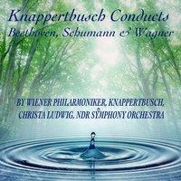 Knappertsbusch Conduct Beethoven, Schumann & Wagner