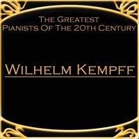 The Greatest Pianists Of The 20th Century - Wilhelm Kempff