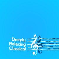 Deeply Relaxing Classical