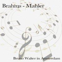 Brahms & Mahler: Bruno Walter in Amsterdam