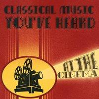 Classical Music You've Heard at the Cinema