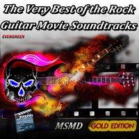 The Very Best of the Rock Guitar Movie Soundtracks
