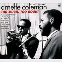 Ornette Coleman Quintet & Quartet - Too Much, Too Soon!
