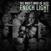 A Who's Who of Jazz: Enoch Light, Vol. 8