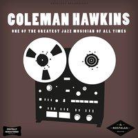 Coleman Hawkins: One of the Greatest Jazz Musicians of All Time
