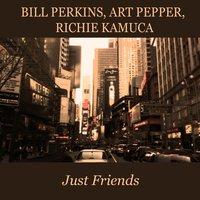 Bill Perkins, Art Pepper, Richie Kamuca: Just Friends