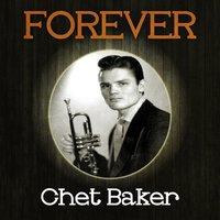 Forever Chet Baker