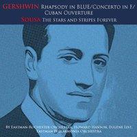 Gershwin: Rhapsody in Blue, Concerto in F, Cuban Overture - Sousa: The Stars and Stripes Forever