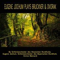 Eugen Jochum Plays Bruckner & Dvořák