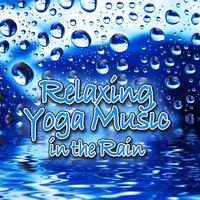 Relaxing Yoga Music in the Rain (Nature Sounds and Music)