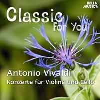 Classic for You: Vivaldi - Konzerte für Violine und Cello
