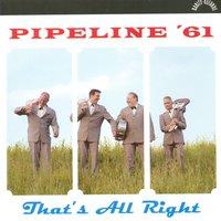 Pipeline ' 61
