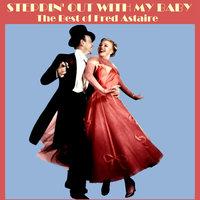 Steppin' out with My Baby - The Best of Fred Astaire